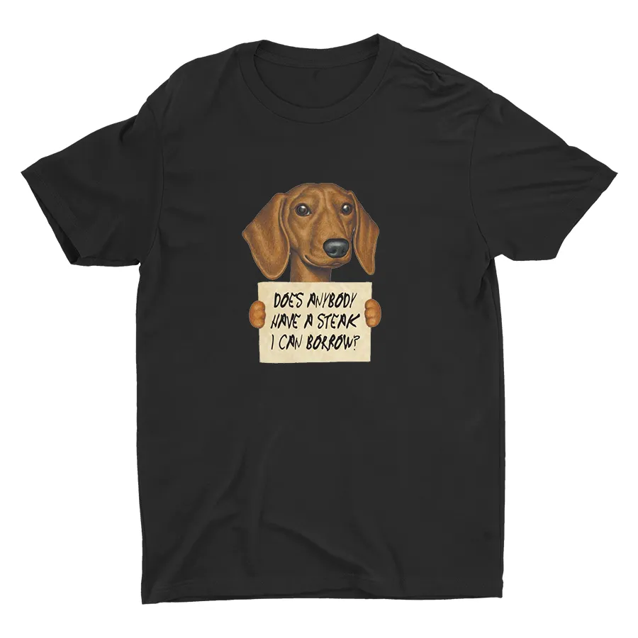 DOES ANYBODY HAVE A STEAK I CAN BORROW? Cotton Tee
