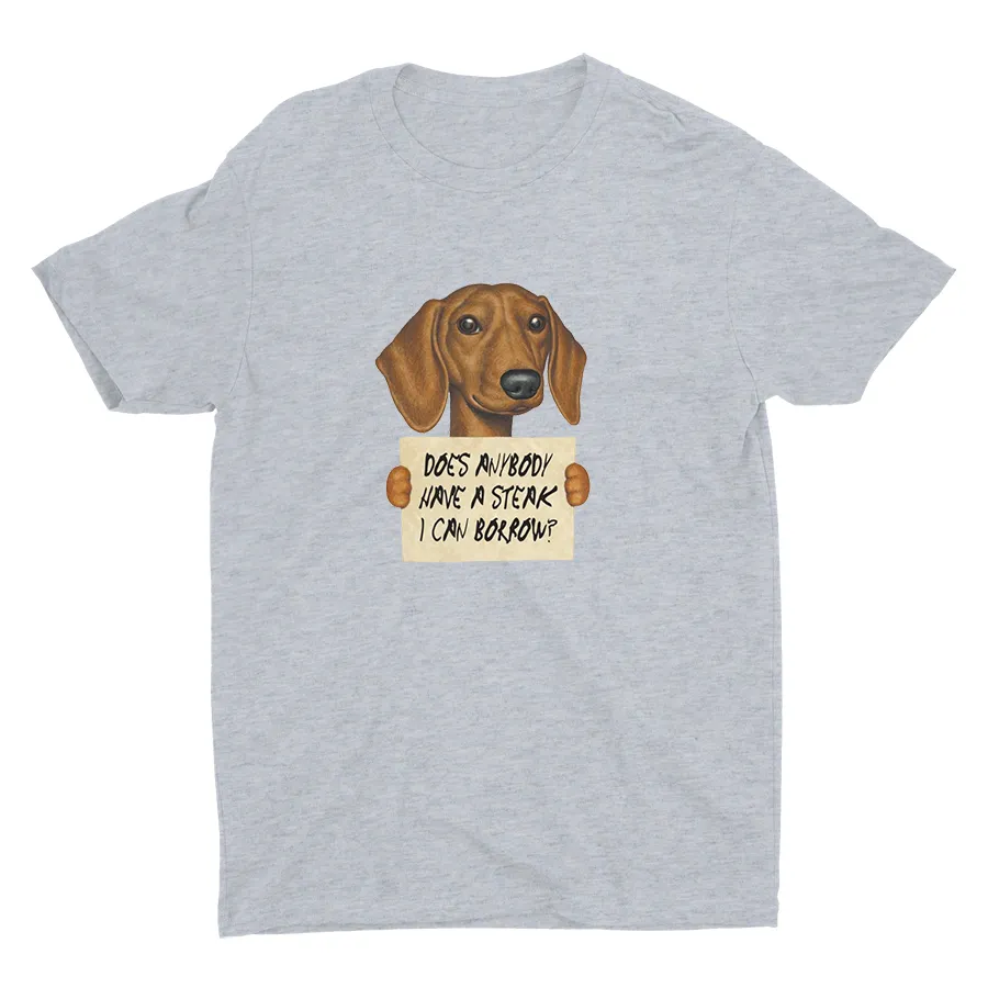 DOES ANYBODY HAVE A STEAK I CAN BORROW? Cotton Tee