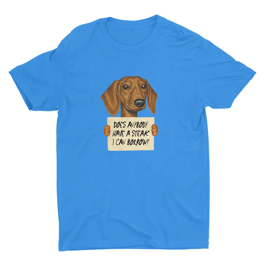 DOES ANYBODY HAVE A STEAK I CAN BORROW? Cotton Tee