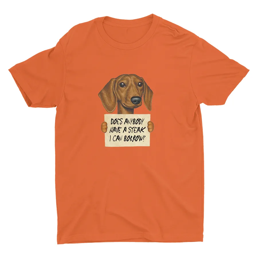 DOES ANYBODY HAVE A STEAK I CAN BORROW? Cotton Tee