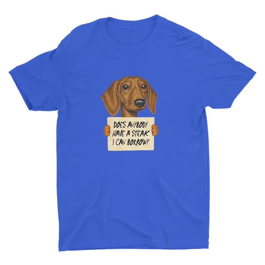 DOES ANYBODY HAVE A STEAK I CAN BORROW? Cotton Tee